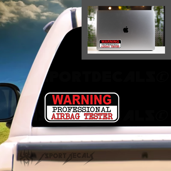 Warning Professional Airbag Tester Tailgater Humor Vinyl Decal Sticker