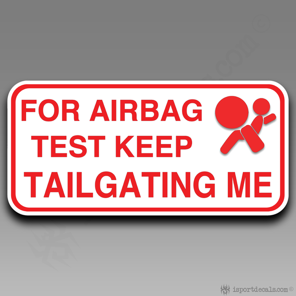For Airbag Test Keep Tailgating Me Car Vinyl Decal Sticker