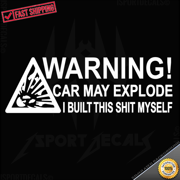Warning Car May Explode I Built This Shit Myself Car Vinyl Decal Sticker