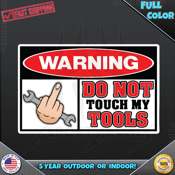 Warning Do Not Touch My Tools Vinyl Decal Sticker