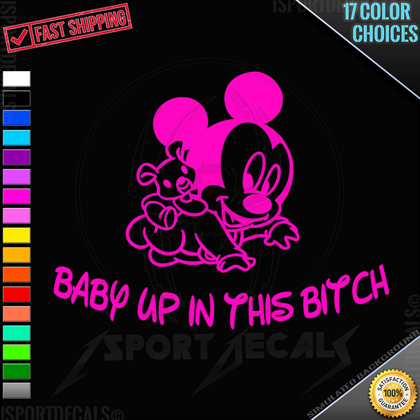 Disney Inspired Baby Mickey Mouse Baby Up In This Bitch Car Truck Laptop PC Window Vinyl Decal Sticker any smooth surface