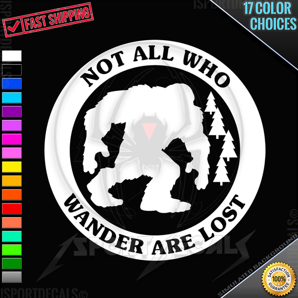Not All Who Wander Are Lost Bigfoot Decal Car Truck Window Wall Laptop PC Vinyl Decal Sticker any smooth surface