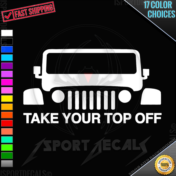 JEEP Take Your Top Off Funny Car Truck Window Wall Laptop PC Vinyl Decal Sticker any smooth surface