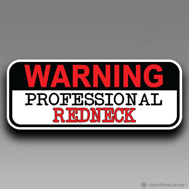 Warning Professional Redneck Humor Car Vinyl Decal Sticker
