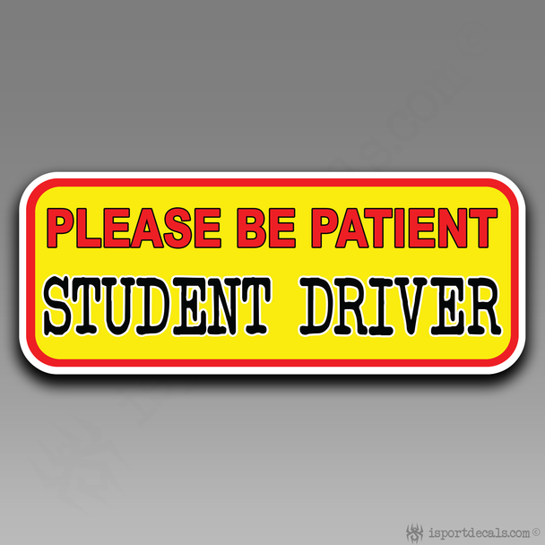 Please Be Patient Student Driver Car Vinyl Decal Sticker