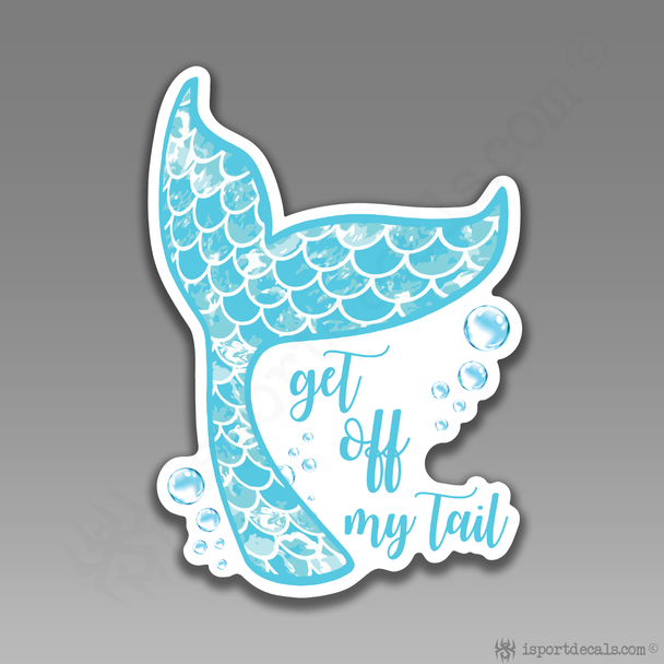 Get Off My Tail Mermaid Tail Car Vinyl Decal Sticker