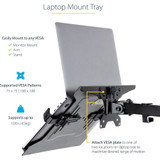 StarTech.com VESA Laptop Tray, Adjustable Monitor Arm Laptop Tray, Secures Notebooks up to 4.5kg (9.9lb), 75x75 & 100x100 VESA, Ventilated