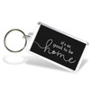 Its Good To Be Home Acrylic Key Tag - Black