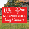 We Love Responsible Dog Owners: Yard Signs