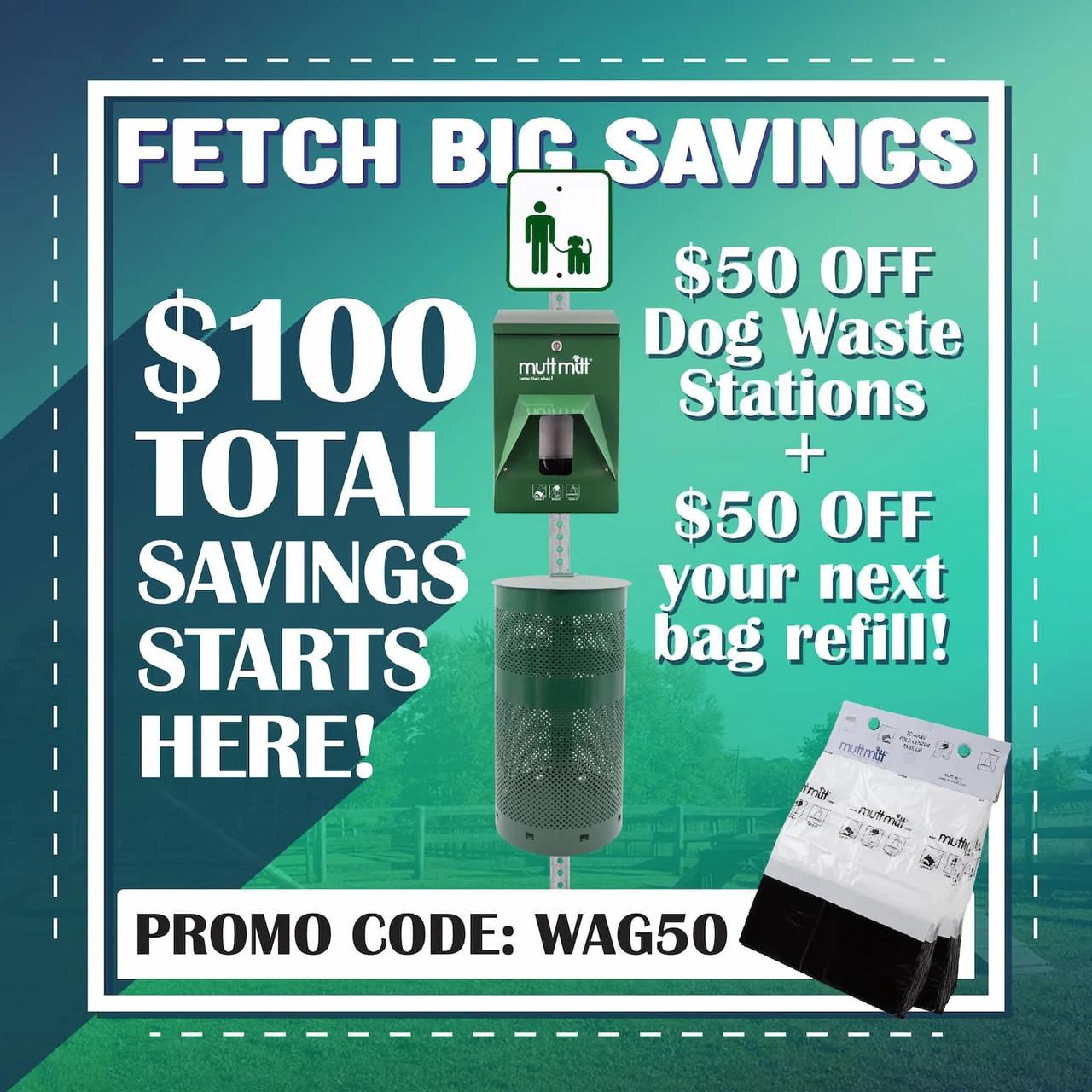 Fetch Big Savings - $50 off dog waste stations + $50 off your next bag refill order! Promo Code WAG50