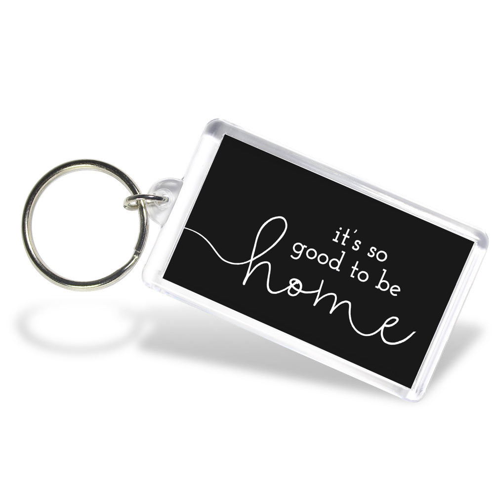 Its Good To Be Home Acrylic Key Tag - Black