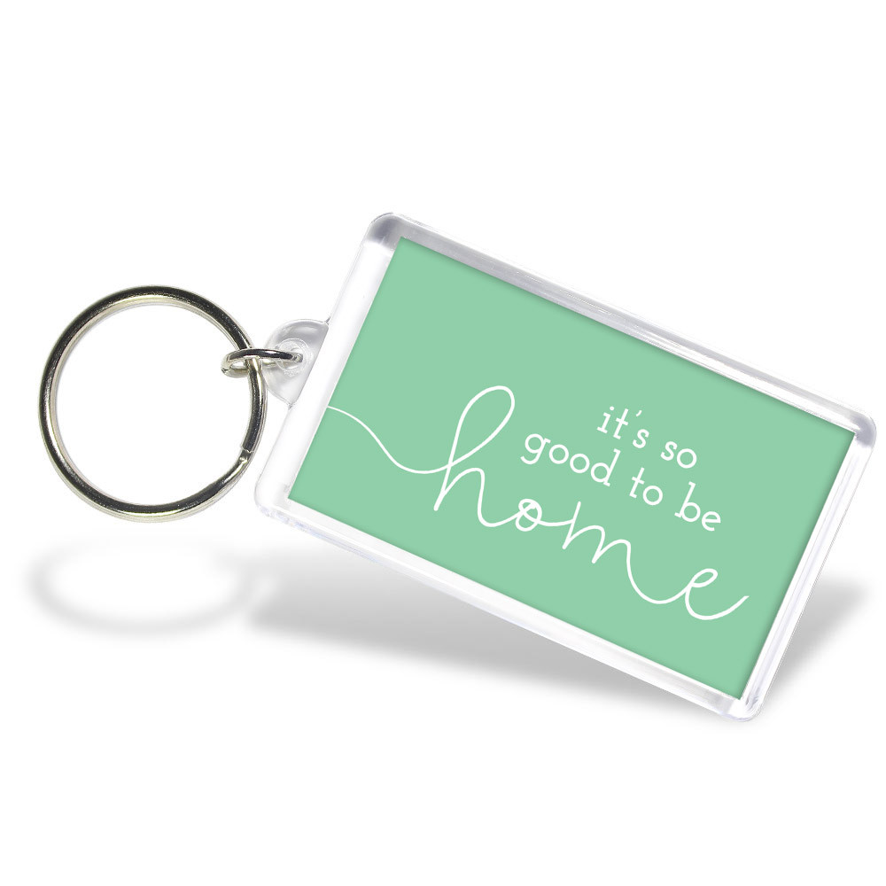 Its Good To Be Home Acrylic Key Tag - Teal