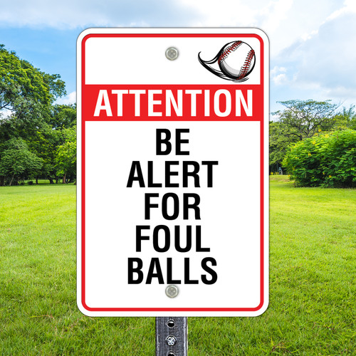 Be Alert Foul Balls: 12" x 18" Heavy Duty Aluminum Sign