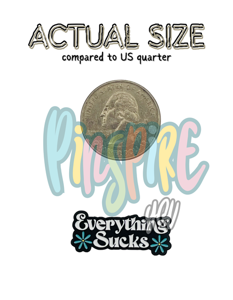 Everything Sucks  – Collectible Enamel Pin Gift