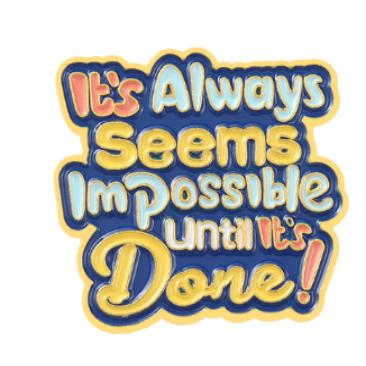 Its Always Seems Impossible Until Its Done Collectible – Collectible Enamel Pin Gift