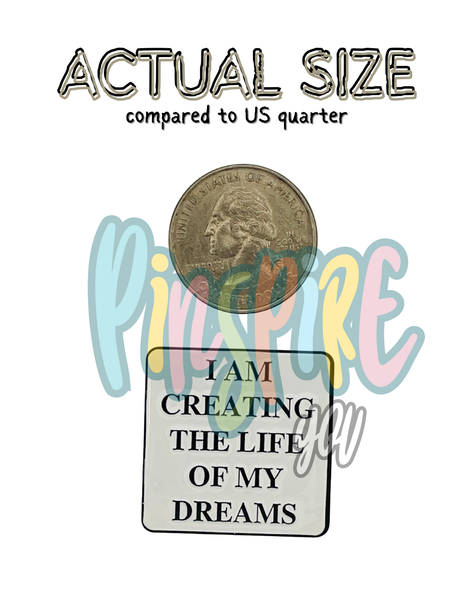 I Am Creating The Life Of My Dreams Collectible Enamel – Collectible Enamel Pin Gift