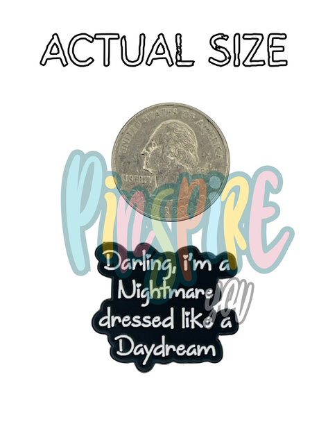 Darling Im A Nightmare Dressed Like A Daydream – Collectible Enamel Pin Gift