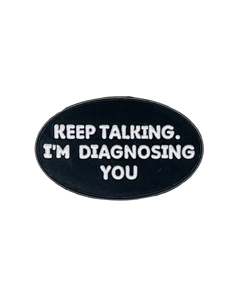 Keep Talking Im Diagnosing You Collectible Enamel Pin – Collectible Enamel Pin Gift