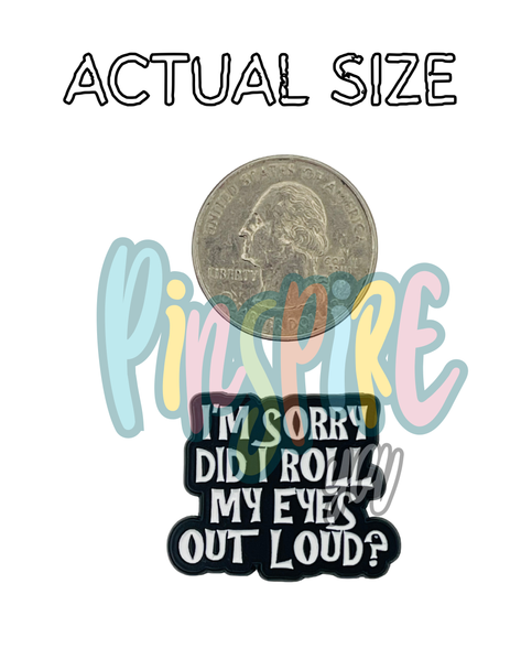 Im Sorry Did I Roll My Eyes Out Loud Collectible – Collectible Enamel Pin Gift