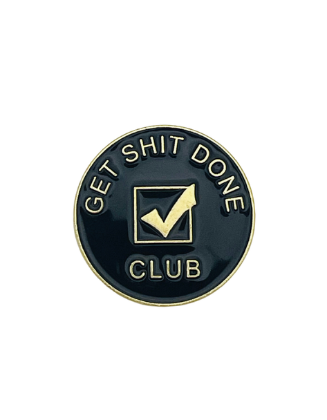 Get Shit Done Club  – Collectible Enamel Pin Gift