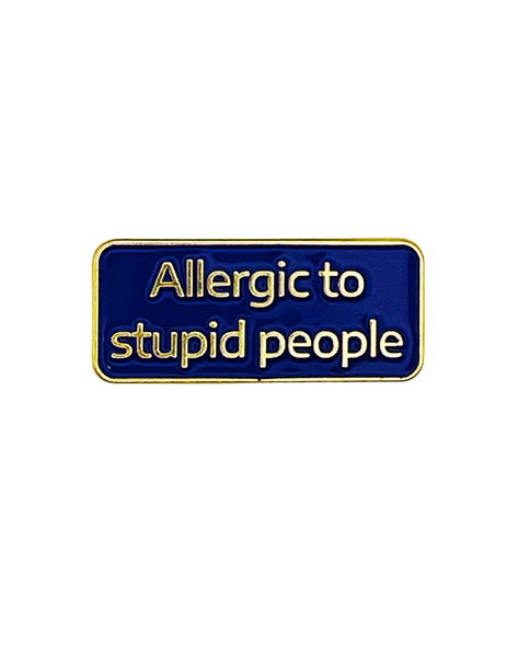 Allergic To Stupid People – Collectible Enamel Pin Gift