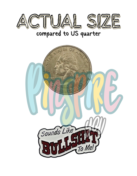 Sounds Like BullSh** To Me  – Collectible Enamel Pin Gift