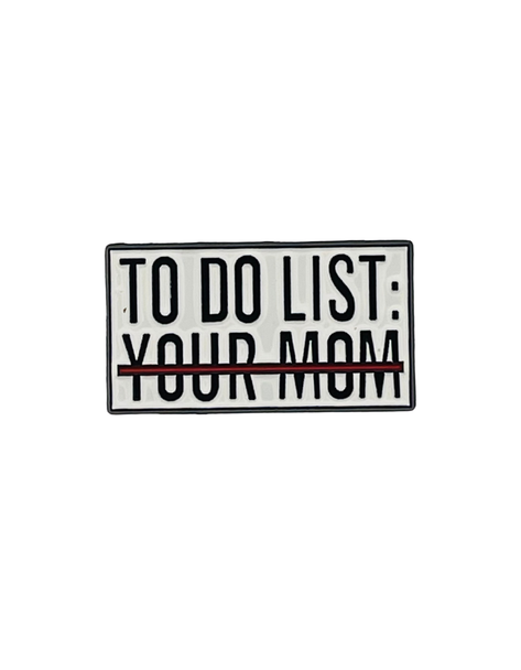 To Do List Your Mom  – Collectible Enamel Pin Gift