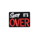 Sigh Sorry Its Over Collectible Enamel Pin Gift – Collectible Enamel Pin Gift