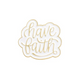 Have Faith Collectible Enamel Pin Gift – Collectible Enamel Pin Gift