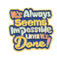 Its Always Seems Impossible Until Its Done Collectible – Collectible Enamel Pin Gift