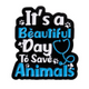 Its a Beautiful Day to Save Animals Veterinarian/Vet – Collectible Enamel Pin Gift