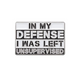 In My Defense I Was Left Unsupervised Collectible – Collectible Enamel Pin Gift