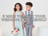 5 Ways to spice up your wedding day for kids!