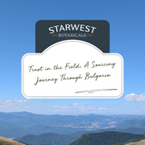 Trust in the Field, A Sourcing Journey Through Bulgaria