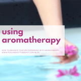Using Aromatherapy Using Aromatherapy