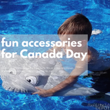 Fun Accessories for Canada Day Fun Accessories for Canada Day