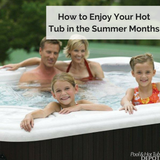 How to Enjoy Your Hot Tub In the Summer Months How to Enjoy Your Hot Tub In the Summer Months