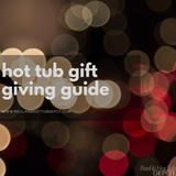 Hot Tub Gift Ideas