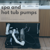 A Guide to Spa and Hot Tub Pumps