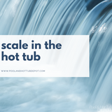 Scale in the Hot Tub