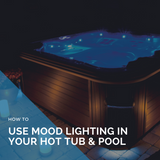 How to Use Mood Lighting in Your Hot Tub & Pool