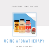 Using Aromatherapy in Your Hot Tub Using Aromatherapy in Your Hot Tub