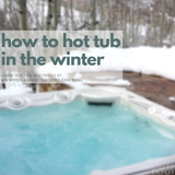 Using Your Hot Tub in the Winter