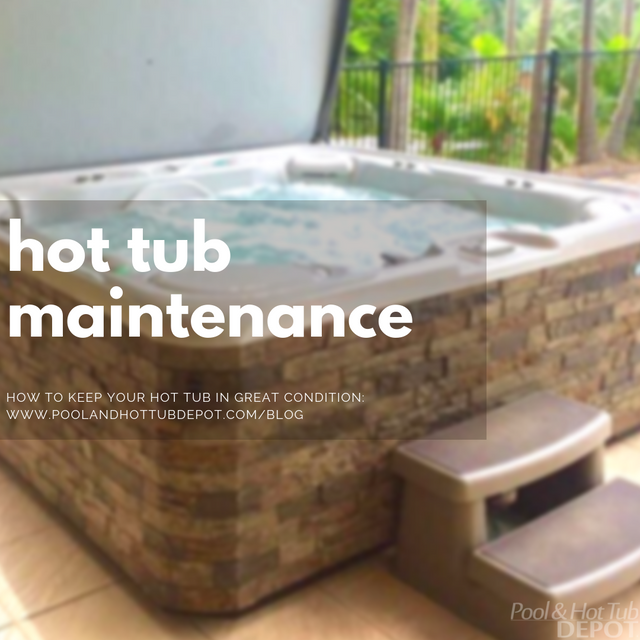 Guide to Hot Tub Maintenance Pool and Hot Tub Depot