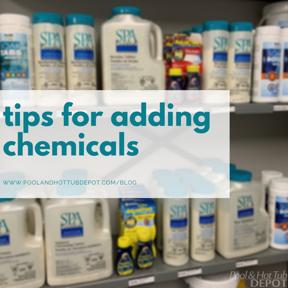 Tips for Adding Chemicals Pool and Hot Tub Depot