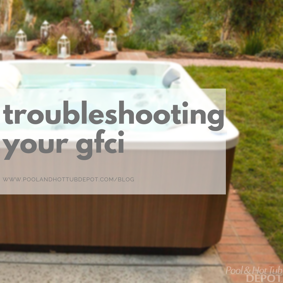 Troubleshooting a Tripping GFCI Pool and Hot Tub Depot