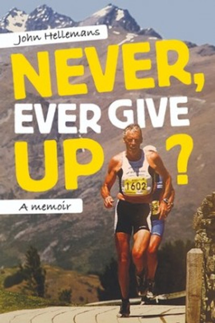 Never Ever Give Up: A Memoir