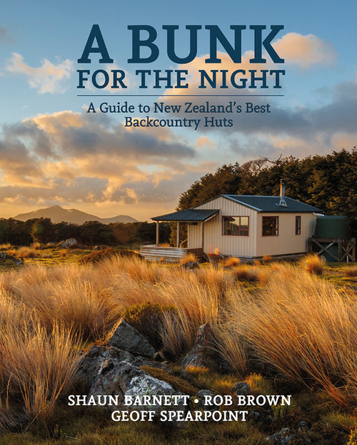 A Bunk for the Night: A Guide to New Zealand's Best Backcountry Huts