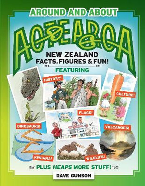 Around and About Aotearoa: New Zealand Facts, Figures and Fun!