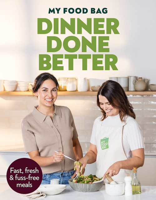  Dinner, Done Better: Fast, fresh, fuss-free meals